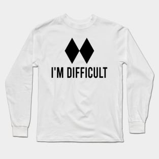 I'm Difficult Double Black Diamond Long Sleeve T-Shirt